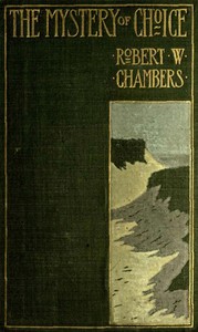 The Mystery of Choice by Robert W. (Robert William) Chambers