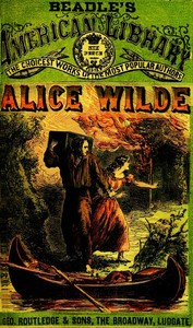 Alice Wilde: The Raftsman's Daughter. A Forest Romance by Metta Victoria Fuller Victor