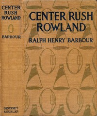 Center Rush Rowland by Ralph Henry Barbour