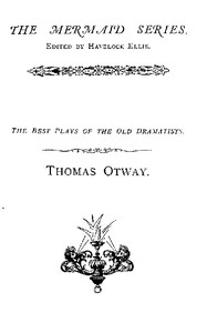Thomas Otway
The Best Plays of the Old Dramatists by Thomas Otway