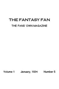 The Fantasy Fan, January 1934
The Fans' Own Magazine by Various