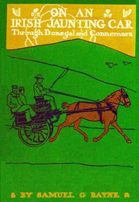 On an Irish Jaunting-Car Through Donegal and Connemara by Samuel G. (Samuel Gamble) Bayne
