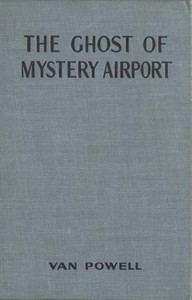 The Ghost of Mystery Airport by Van Powell