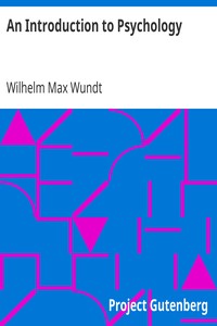 An Introduction to Psychology
Translated from the Second German Edition by Wilhelm Max Wundt