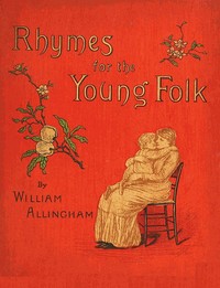 Rhymes for the Young Folk by William Allingham