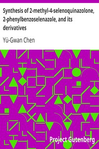 Synthesis of 2-methyl-4-selenoquinazolone, 2-phenylbenzoselenazole, and its derivatives
Dissertation submitted in partial fulfillment of the requirements for the degree of Doctor of Philosophy in the Faculty of Pure Science of Columbia University by Yü-Gwan Chen