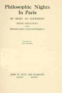Philosophic Nights in Paris
Being selections from Promenades Philosophiques by Remy de Gourmont