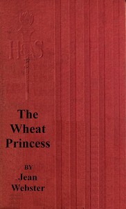 The Wheat Princess by Jean Webster
