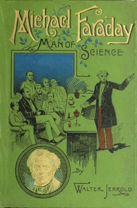 Michael Faraday, Man of Science by Walter Jerrold