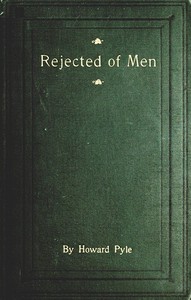Rejected of Men: A Story of To-day by Howard Pyle