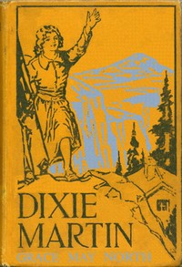 Dixie Martin, the Girl of Woodford's Cañon by Grace May North