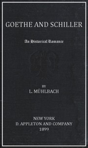 Goethe and Schiller: An Historical Romance by L. (Luise) Mühlbach