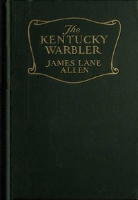 The Kentucky Warbler by James Lane Allen