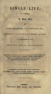 Single Life: A Comedy, in Three Acts by John Baldwin Buckstone