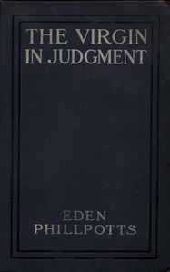 The Virgin in Judgment by Eden Phillpotts