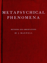 Metapsychical Phenomena: Methods and Observations by J. (Joseph) Maxwell