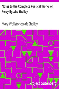 Notes to the Complete Poetical Works of Percy Bysshe Shelley by Mary Shelley