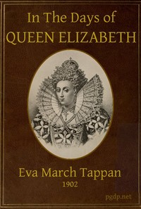In the Days of Queen Elizabeth by Eva March Tappan
