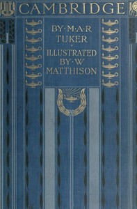 Cambridge by M. A. R. (Mildred Anna Rosalie) Tuker