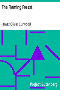 The Flaming Forest by James Oliver Curwood