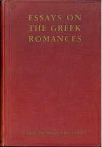 Essays on the Greek Romances by Elizabeth Hazelton Haight