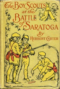 The Boy Scouts at the Battle of Saratoga: The Story of General Burgoyne's Defeat by Herbert Carter