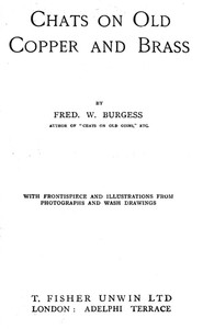 Chats on Old Copper and Brass by Fred. W. (Frederick William) Burgess