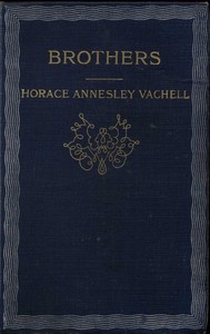 Brothers: The True History of a Fight Against Odds by Horace Annesley Vachell