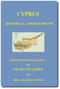 Cyprus: Historical and Descriptive by Franz von Löher