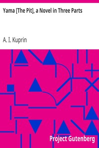 Yama [The Pit], a Novel in Three Parts by A. I. (Aleksandr Ivanovich) Kuprin