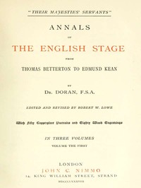 "Their Majesties' Servants." Annals of the English Stage (Volume 1 of 3) by Dr. (John) Doran