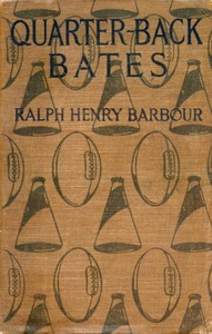 Quarter-Back Bates by Ralph Henry Barbour