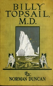 Billy Topsail, M.D.: A Tale of Adventure With Doctor Luke of the Labrador by Norman Duncan