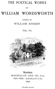 The Poetical Works of William Wordsworth — Volume 7 (of 8) by William Wordsworth