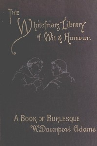 A Book of Burlesque: Sketches of English Stage Travestie and Parody by William Davenport Adams