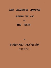 The Horse's Mouth, Showing the age by the teeth by Edward Mayhew