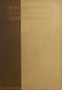 Schenk's Theory: The Determination of Sex by Samuel Leopold Schenk