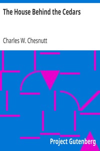 The House Behind the Cedars by Charles W. (Charles Waddell) Chesnutt