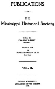 Publications of the Mississippi Historical Society, Volume 02 (of 14), 1899 by Mississippi Historical Society