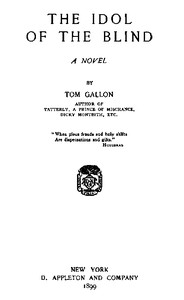 The Idol of the Blind: A Novel by Tom Gallon