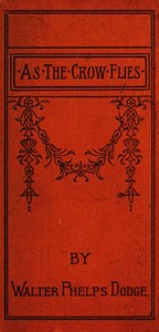 As the Crow Flies: From Corsica to Charing Cross by Walter Phelps Dodge