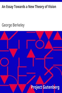 An Essay Towards a New Theory of Vision by George Berkeley