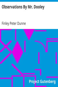Observations By Mr. Dooley by Finley Peter Dunne