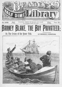 Barney Blake, the Boy Privateer; or, The Cruise of the Queer Fish by Herrick Johnstone