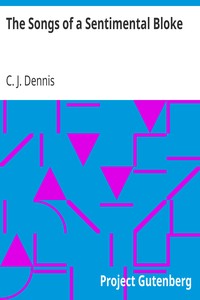 The Songs of a Sentimental Bloke by C. J. (Clarence James) Dennis