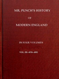 Mr. Punch's History of Modern England, Vol. 3 (of 4).—1874-1892 by Charles L. (Charles Larcom) Graves