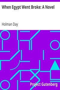 When Egypt Went Broke: A Novel by Holman Day