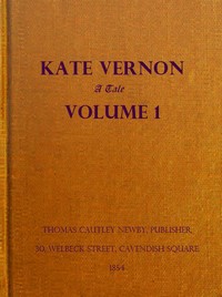 Kate Vernon: A Tale. Vol. 1 (of 3) by Mrs. Alexander