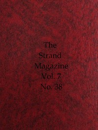 The Strand Magazine, Vol. 07, Issue 38, February, 1894
An Illustrated Monthly by Various