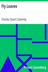 Fly Leaves by Charles Stuart Calverley